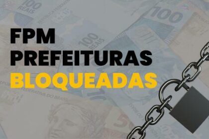 ‘BLOQUEADOS DO FPM’: 23 municípios podem deixar de receber valores do segundo decêndio de maio